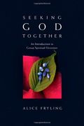 seeking god together,an introduction to group spiritual direction (en Inglés)