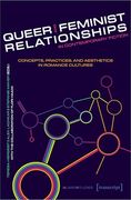 Queer and Feminist Relationships in Contemporary Fiction: Concepts, Practices, and Aesthetics in Romance Cultures (Queer Studies) (en Inglés)