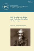 Keir Hardie, the Bible, and Christian Socialism. The Miner's Prophet