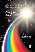 Love, Desire and Transcendence in French Literature: Deciphering Eros (en Inglés)