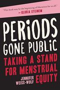 Periods Gone Public: Taking a Stand for Menstrual Equity (en Inglés)