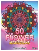 50 Flower Mandalas: Big Mandala Coloring Book for Adults 50 Images Stress Management Coloring Book For Relaxation, Meditation, Happiness a (en Inglés)
