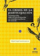 El crisol de la participación : investigación sobre la participación en consejos escolares de centros (in Spanish)