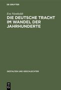 Die Deutsche Tracht im Wandel der Jahrhunderte (en Alemán)