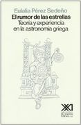 El Rumor de las Estrellas. Teoría y Experiencia en la Astronomía Griega