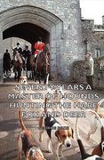 seventy years a master of hounds - hunting the hare - fox and deer (en Inglés)