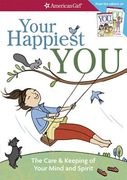 Your Happiest You: The Care & Keeping of Your Mind and Spirit /]cby Judy Woodburn; Illustrated by Josee Masse; Jane Annunziata, Psyd, and (en Inglés)