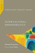 Intercultural Theology, Volume One: Intercultural Hermeneutics (Missiological Engagements) (Volume 1) (en Inglés)