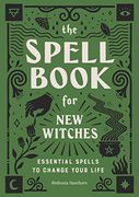 The Spell Book for new Witches: Essential Spells to Change Your Life (en Inglés)