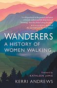 Wanderers: A History of Women Walking (en Inglés)