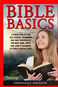BIBLE BASICS: A Fresh Look at the Key Figures, Teachings and Core Writings of th: Apply the Lord’s Teachings to Your Everyday Life!