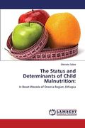 The Status and Determinants of Child Malnutrition:  In Boset Woreda of Oromia Region, Ethiopia