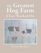 The Greatest Hog Farm I Ever Worked On (en Inglés)