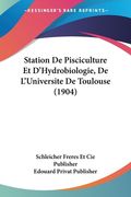 Station De Pisciculture Et D'Hydrobiologie, De L'Universite De Toulouse (1904) (en Francés)