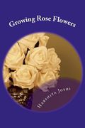 Growing Rose Flowers (en Inglés)