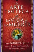 El Arte Tolteca de la Vida y la Muerte  by don Miguel Ruiz (2015-10-27)