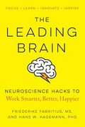 The Leading Brain: Neuroscience Hacks to Work Smarter, Better, Happier (en Inglés)