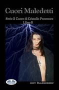 Cuori Maledetti: Serie Il Cuore di Cristallo Protettore Libro 8 (en Italiano)