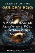 Secret of the Golden Egg: A Family Easter Adventure Full of Magic and Mystery (en Inglés)