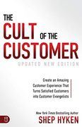 The Cult of the Customer: Create an Amazing Customer Experience That Turns Satisfied Customers Into Customer Evangelists (en Inglés)