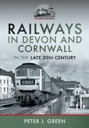 Railways in Devon and Cornwall in the Late 20th Century (en Inglés)