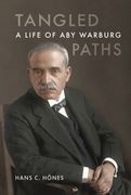Tangled Paths: A Life of Aby Warburg (en Inglés)
