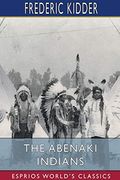 The Abenaki Indians (Esprios Classics) (en Inglés)