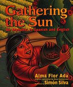 gathering the sun / recogiendo el sol un abecedar,an alphabet in spanish and english (en Inglés)