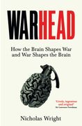 Warhead. How the Brain Shapes War and War Shapes the Brain