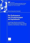 Die Performance von Privatisierungen am Kapitalmarkt: Langfristige Aktienkursentwicklung, Risiko und Ertragserwartungen ehemals staatlicher ... Schloß Reichartshausen) (German Edition)