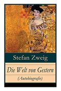 Die Welt von Gestern (Autobiografie) - Vollständige Ausgabe (en Alemán)