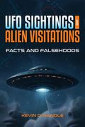 UFO Sightings and Alien Visitations: Facts and Falsehoods (en Inglés)