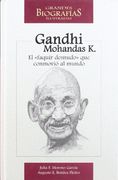 Mohandas gandhi. el faquir desnudoque conmovio al mundo