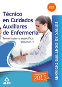 Técnico en Cuidados Auxiliares de Enfermería del Servicio Gallego de Salud. Temario específico, volumen 1
