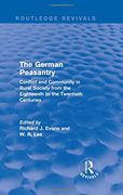 The German Peasantry (Routledge Revivals): Conflict and Community in Rural Society From the Eighteenth to the Twentieth Centuries