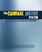 The Criminal Justice System: Theories, Philosophies, Research and Practice