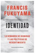 Identidad. La Demanda de Dignidad y las Politicas de Resentimiento
