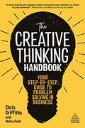 The Creative Thinking Handbook: Your Step-By-Step Guide to Problem Solving in Business 