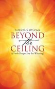 Beyond the Ceiling: A Fresh Perspective for Winning! (en Inglés)