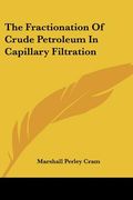 the fractionation of crude petroleum in capillary filtration