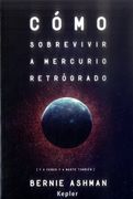 Como Sobrevivir a Mercurio Retrogrado - Bernie Ashman - Kepler