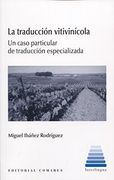 Traducción Vitivinícola, la. Un Caso Particular de Traducción Especializada