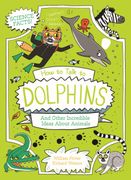 How to Talk to Dolphins and Other Incredible Ideas About Animals (en Inglés)