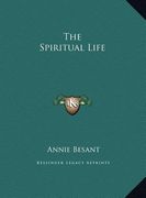 The Spiritual Life the Spiritual Life 
