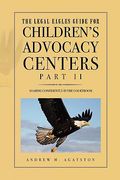 the legal eagles guide for children's advocacy centers, part ii