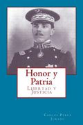 Honor y Patria: Libertad y Justicia (in Spanish)