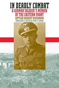 in deadly combat,a german soldier´s memoir of the eastern front