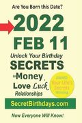 Born 2022 Feb 11? Your Birthday Secrets to Money, Love Relationships Luck: Fortune Telling Self-Help: Numerology, Horoscope, Astrology, Zodiac, Destin (en Inglés)