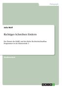 Richtiges Schreiben fördern: Der Einsatz des RABE- und des Kieler Rechtschreibaufbau Programmes in der Klassenstufe 3 (in German)