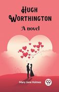 Hugh Worthington a Novel (en Inglés)
